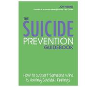 The Suicide Prevention Pocket Guidebook: How to Support Someone Who Is Having Suicidal Feelings