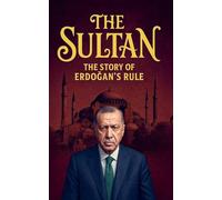 The Sultan: The Story of Erdo¿an's Rule
