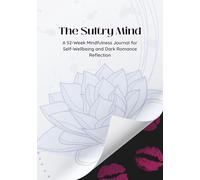 The Sultry Mind: A 52-Week Mindfulness Journal for Self-Wellbeing and Dark Romance Reflection