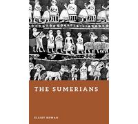 The Sumerians: The First Cities and the Rise of Civilization