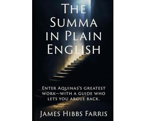 The Summa in Plain English: Thomas Aquinas’s Masterwork Explained - Sources, Arguments, and Honest Pushback