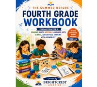 The Summer Before Fourth Grade Workbook: Fun Daily Practice in Reading, Math, Writing, Language Arts, Science, and Critical Thinking with Answer Key to Build Confidence Before 4th Grade (Ages 9-10)