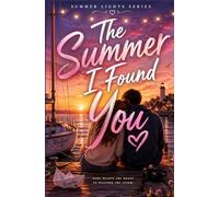 The Summer I Found You: A Young Adult Summer Romance About First Love, Healing, and Finding Yourself (Summer Lights Series Book 1)
