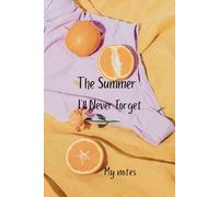 The Summer I’ll Never Forget: Gift Notebook Journal Family and Friends My Notes