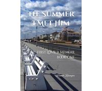 The Summer I Met Him: First Love: A Memoir, Book One