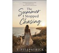 The Summer I Stopped Chasing