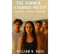 The Summer I Turned Pretty Season 2 Movie Review: An Honest, Heartfelt Companion to Love, Loss, and Growth at Cousins Beach Episode-by-Episode Reflections and Emotional Highs