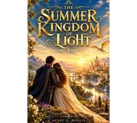 The Summer Kingdom of Light: A Christian Fantasy Romance of Final Redemption, Forgotten Realms and Grace that Restores all things