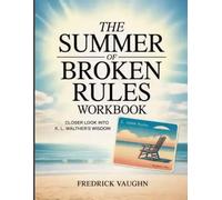 The Summer of Broken Rules Workbook: Closer Look Into K. L. Walther's Wisdom