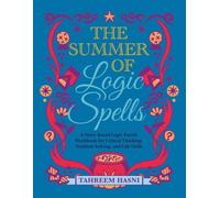 The Summer of Logic Spells: A Story Based Logic Puzzle Workbook for Critical Thinking, Problem Solving, and Life Skills