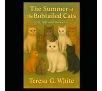 The Summer of the Bobtailed Cats: Cats, cats, and more cats...