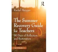 The Summer Recovery Guide for Teachers: 90 Days of Reflection and Restoration