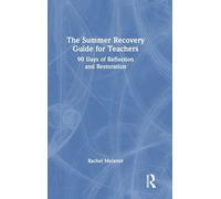 The Summer Recovery Guide for Teachers: 90 Days of Reflection and Restoration