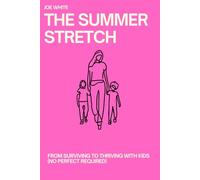 The Summer Stretch: From Surviving to Thriving with Kids (No Perfect Required)