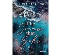 The summer that broke us: Roman | Vier Freunde. Zwei Liebesgeschichten. Ein tragischer Tod.: 1