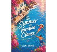 The Summer Vacation Clause: A Laugh-Out-Loud Enemies-to-Lovers Summer Romance