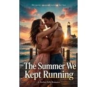 The Summer We Kept Running: A Small Town Second Chance Romance - Harbor Falls Book 1