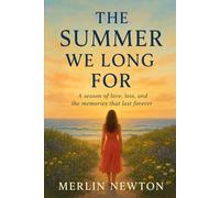 The Summer We Long For: A season of love, loss, and the memories that last forever.