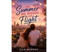 THE SUMMER WE MISSED OUR FLIGHT: A Summer of Wrong Trains, First Love, and Finding Your Own Way