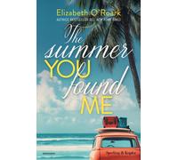 The summer you found me. Ediz. italiana - O'Roark Elizabeth