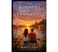 THE SUMMERS THAT CHANGED US: A Coming-of-Age Novel About Sisters, Friendship, and First Love