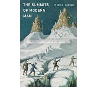 The Summits of Modern Man: Mountaineering After the Enlightenment