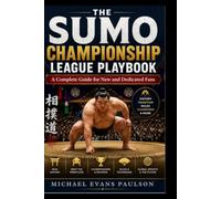The Sumo Championship League Playbook: A Complete Guide for New and Dedicated Fans