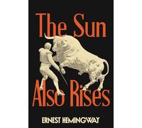 The Sun Also Rises: A Collector’s Edition with Original Illustrations and Ernest Hemingway's Biography
