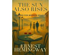 The Sun Also Rises: Adapted for Modern Readers