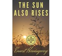 The Sun Also Rises: Ernest Hemingway's best novel