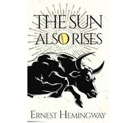 The Sun Also Rises: Original version with an introduction to Hemingway and the authors of the 'Lost Generation'