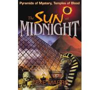 The Sun at Midnight: Pyramids of Mystery, Temples of Blood