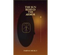 The Sun Behind the Armor: Karna, Wounded Greatness and the Burden of Identity: 3