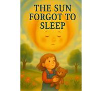 The Sun Forgot To Sleep