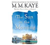 THE SUN IN THE MORNING: My Early Years in India and England (Us)