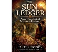 The Sun Ledger: An Archaelogical Adventure Romance: 1