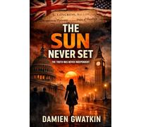 The Sun Never Set: A Thriller About the Treaty That Never Ended