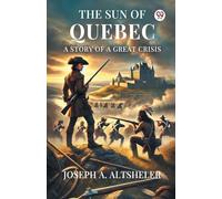 The Sun Of Quebec A Story Of A Great Crisis