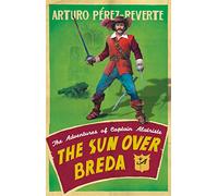 The Sun Over Breda: The Adventures Of Captain Alatriste