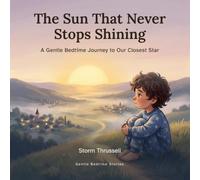 The Sun That Never Stops Shining: A Gentle Bedtime Journey to Our Closest Star