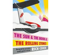 Rich Cohen The Sun & the Moon & the Rolling Stones (Tascabile)