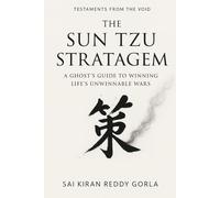 The Sun Tzu Stratagem: A Ghost's Guide to Winning Life's Unwinnable Wars