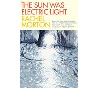 The Sun Was Electric Light: 'Pure, pained, beautiful.' Helen Garner