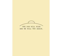 The Sun Will Rise and We Will Try Again Journal: College Ruled, Notebook, Diary |6x9 inches|