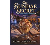 The Sundae Secret: A Sweet Cone Falls Cozy Mystery (Book 2)