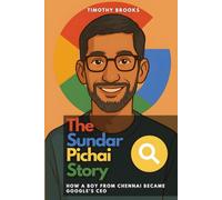 The Sundar Pichai Story: How a Boy from Chennai Became Google’s CEO