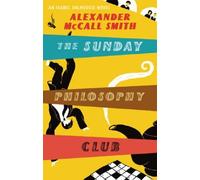 The Sunday Philosophy Club (Isabel Dalhousie Novels): Written by Alexander McCall Smith, 2005 Edition, (New Ed) Publisher: Abacus [Paperback] [Paperback] Alexander McCall Smith