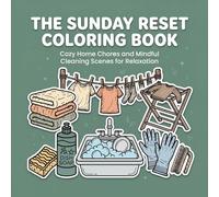 The Sunday Reset Coloring Book: Cozy Home Chores and Mindful Cleaning Scenes for Relaxation