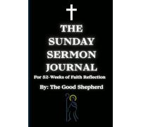 The Sunday Sermon Journal: For 52 Weeks Of Faith Reflection