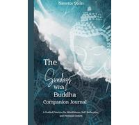 The Sundays with Buddha Companion Journal: A Guided Practice for Mindfulness, Self-Reflection, and Personal Growth